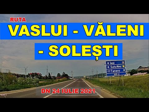 Drumul Vaslui - Moara Domneasca - Valeni - baraj Solesti pe DN 24 video iulie 2021