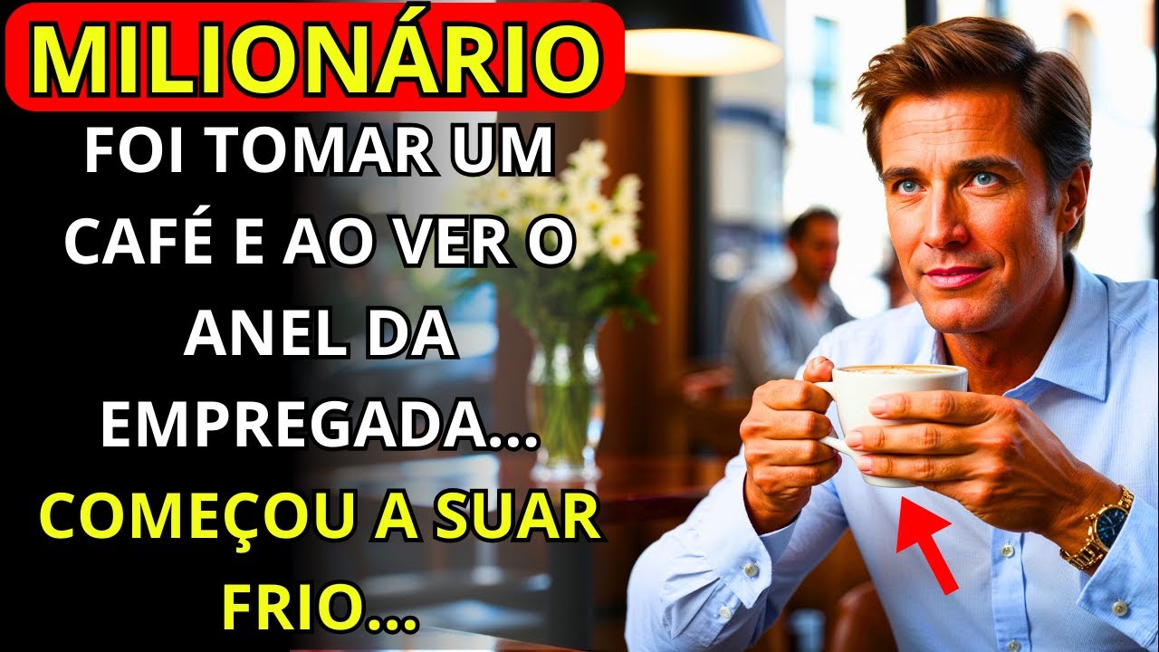 O MILIONÁRIO FOI TOMAR UM CAFÉ E AO VER O ANEL DA EMPREGADA COMEÇOU A SUAR FRIO....