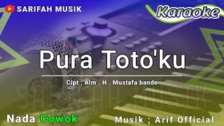 Download lagu PURA TOTOKU - KARAOKE || CIPT.H MUSTAFA BANDE NADA PRIA   LIRIK #sarifahmusik mp3