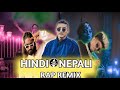 HINDI NEPALI DJ REMIX SONG HINDI NEPALI RAP REMIX SONG