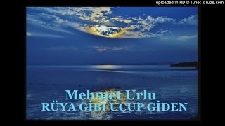 Mehmet urlu -RÜYA GİBİ UÇUP GİDEN YILLAR