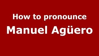 How to pronounce Manuel Agüero