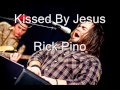 Rick Pino - Kissed By Jesus 