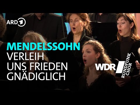 Mendelssohn - Verleih uns Frieden gnädiglich | WDR Rundfunkchor