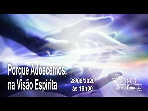 Palestra SEFIF | 28/08/2020 | Porque Adoecemos, na Visão Espírita