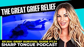 The Great Grief Relief | Jessimae Peluso | Sharp Tongue Podcast Ep 364 | Grief Survival Guide Pt. 21