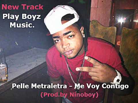Pelle Metraletra - Me Voy Contigo ( Prod By Ninoboy)