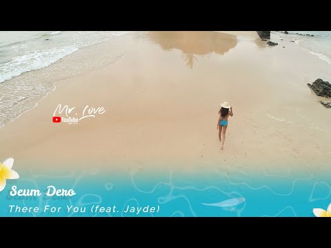 Seum Dero - There For You (feat. Jayde)