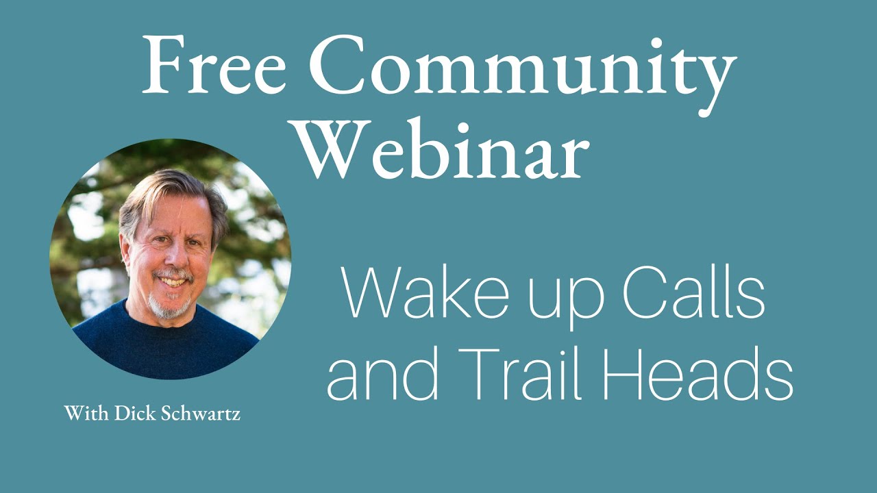 Webinar with Richard Schwartz, Wake Up Calls and Trail Heads
