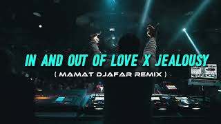 Download lagu IN AND OUT OF LOVE X JEALOUSY ( MAMAT DJAFAR REMIX ) BKB !! mp3
