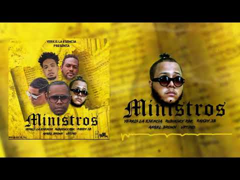 Ministros - Yerkis La Esencia Feat. Rubinsky Rbk ❌ Randy SB ❌ Uptimo ❌ Angel Brown ????????