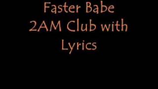 Faster Babe 2AM Club with Lyrics