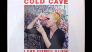 Cold Cave - Love Comes Close (2010) (Audio)
