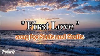 Seals and Crofts - FIRST LOVE - (video lyrics)