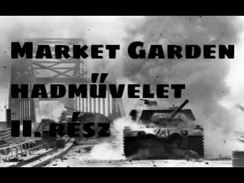 Csatamezők - Market Garden hadművelet II.rész