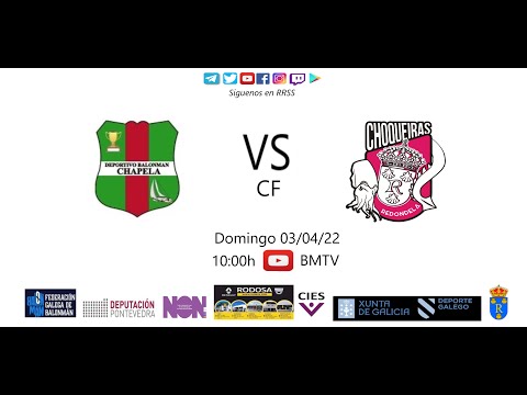 220403 CF BM CHAPELA - BM CHOQUEIRAS(2°Pte)