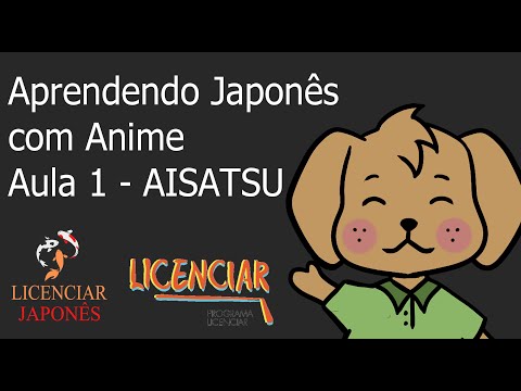 Aprendendo Japonês com Anime - Aula 1 - AISATSU (Cumprimentos) (Parte 1) - Licenciar Japonês UFPR