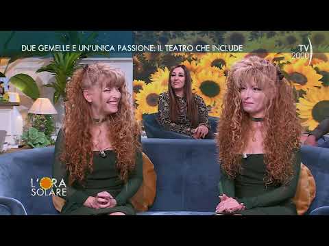L'Ora Solare (TV2000) Due gemelle e un'unica passione: il teatro che include