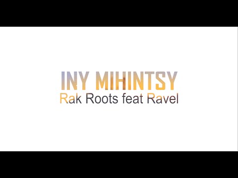 Rak Roots Feat Ravel - Iny mihintsy (lyrics video)