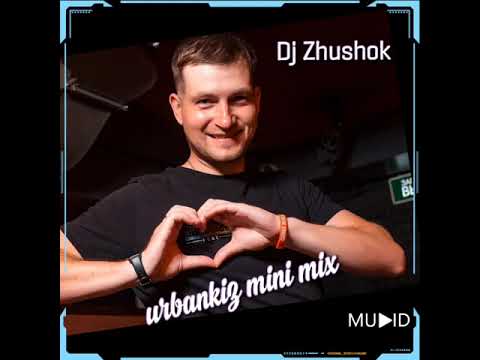 Urbankiz Mini Mix by Dj Zhushok 14.05.2022