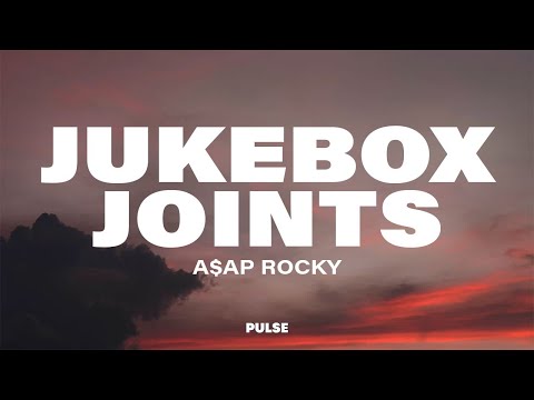 A$AP Rocky - Jukebox Joints (Lyrics) ft. Joe Fox & Kanye West