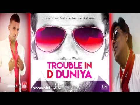 Nishard M ft. Kries Ramkhelawan - Trouble In D Duniya [2K16 Chutney Music]