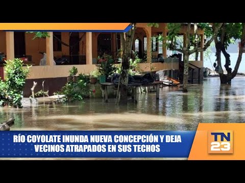 Río Coyolate inunda Nueva Concepción y deja vecinos atrapados en sus techos