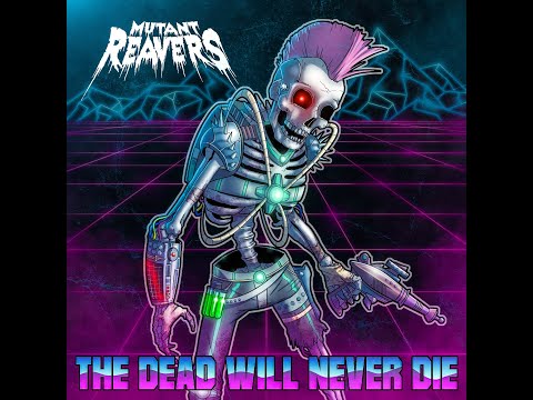Mutant Reavers - "The Dead Will Never Die" Wolverine Records - A BlankTV World Premiere!