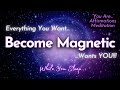 EVERYTHING YOU WANT WILL FLOW TO YOU  ✨"You Are Magnetic"