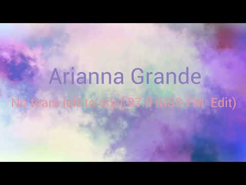Arianna Grande  No tears left to Cry  97 9 KISS FM Edit