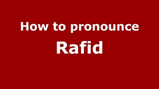 How to pronounce Rafid