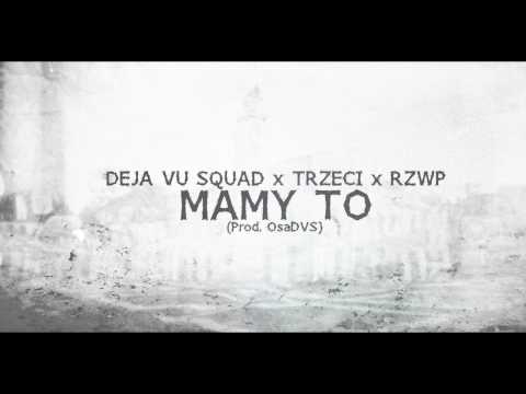 Deja Vu Squad x Trzeci x RZWP - Mamy To (Prod. OsaDVS)