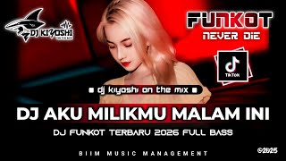 Download lagu DJ Kiyoshi™ - BEST FUNKOT‼️|| DJ AKU MILIKMU MALAM INI‼️|| DJ JANGAN PAKSA RINDU‼️| SESAKIT SAKITNYA mp3