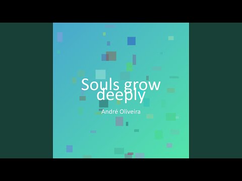 Souls grow deeply