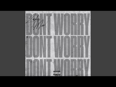 DONT WORRY
