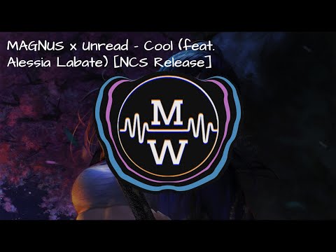 MAGNUS x Unread - Cool (feat. Alessia Labate) [NCS Release] Lyrics