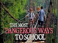 MOST DANGEROUS WAYS TO SCHOOL