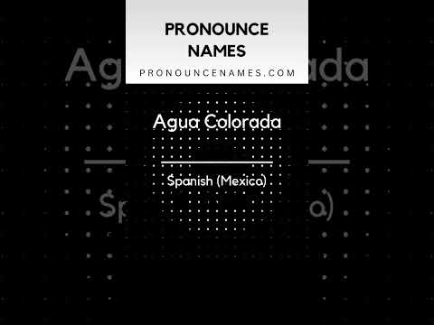 How to pronounce Agua Colorada