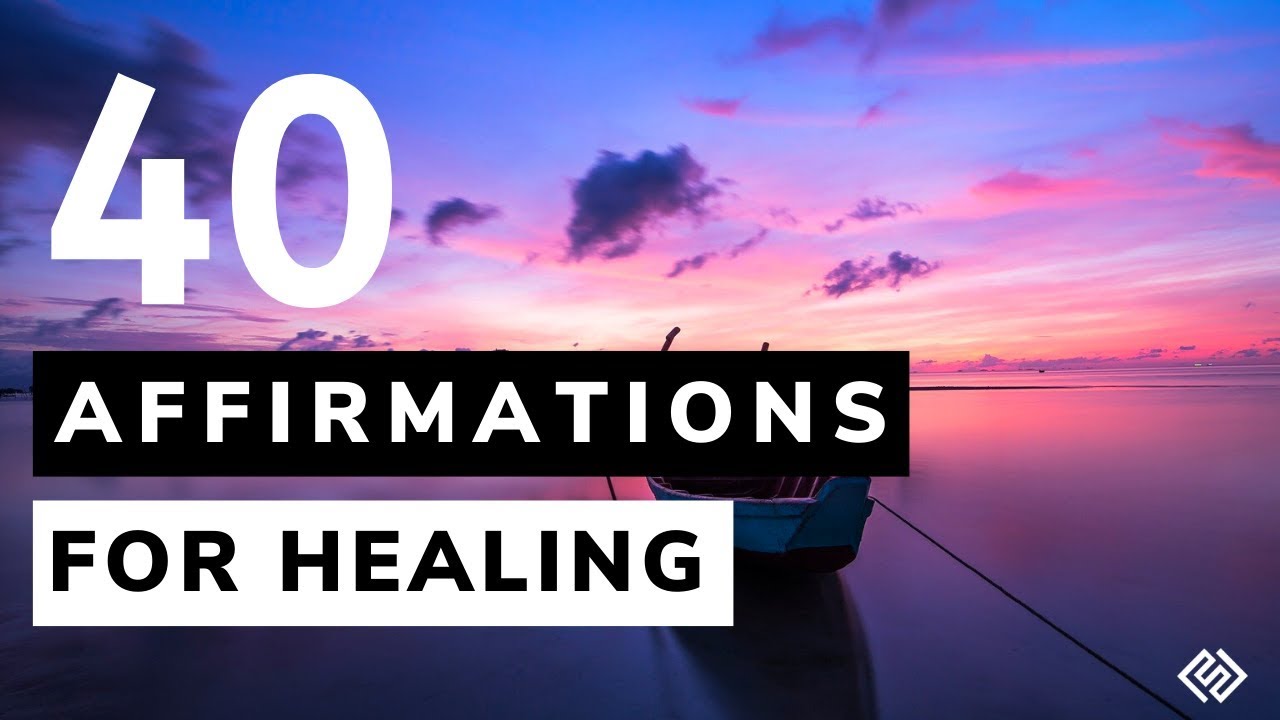 40 AFFIRMATIONS FOR HEALING