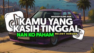 Download lagu DJ KAMU YANG KASIH TINGGAL X NAN KO PAHAM X MELODY HURUNG FULL SONG Vel Remixer 2026 mp3