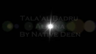 Native Deen - Tala'al Badru Alayna w/ Lyrics