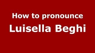 How to pronounce Luisella Beghi