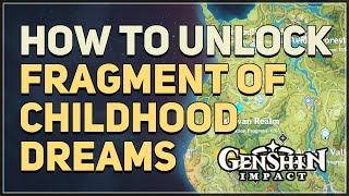 How to unlock Fragment of Childhood Dreams Domain Genshin Impact