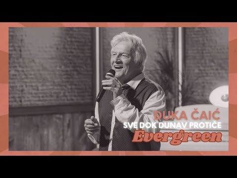 Đuka Čaić - Sve dok Dunav protiče (Evergreen)