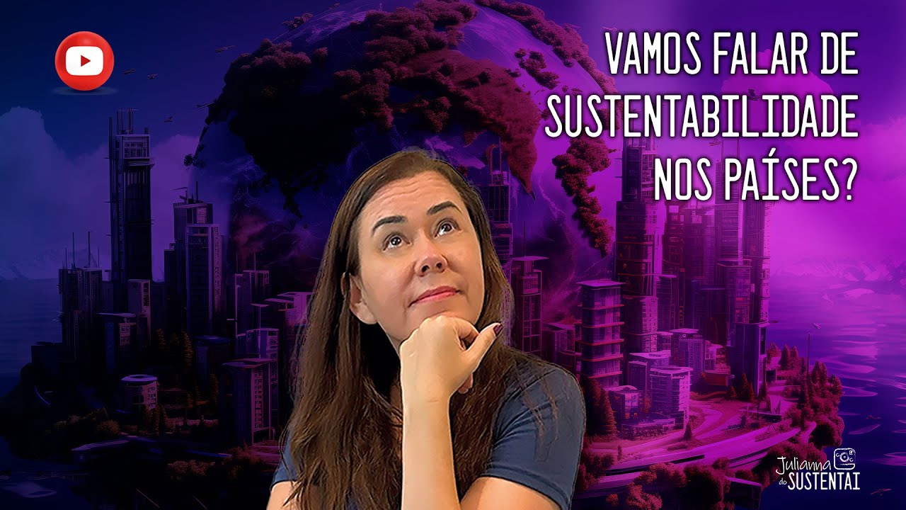 Vamos falar de sustentabilidade nos países?