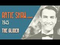 Artie Shaw - The Glider - Artie Shaw Artie Shaw - The Glider