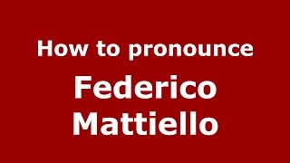 How to pronounce Federico Mattiello
