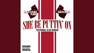She Be Puttin' On (feat. Slim Dunkin)