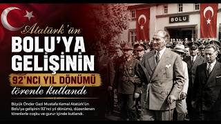 Atatürk’ün Bolu’ya Gelişinin 92’nci Yıl Dönümü Törenle Kutlandı