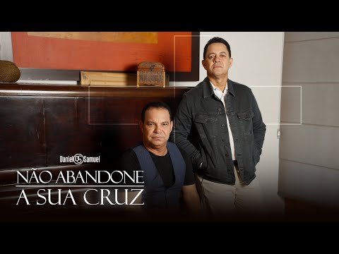 Daniel & Samuel - Não Abandone A Sua Cruz (Clipe Oficial)